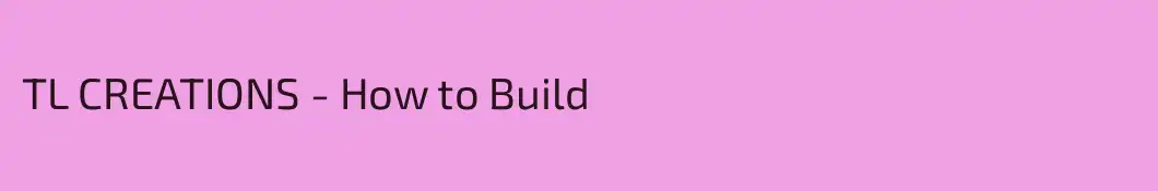 TL CREATIONS - How to Build